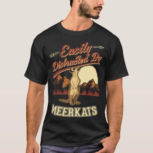 Easily distracted by Meerkats  1 Tシャツ (正面)