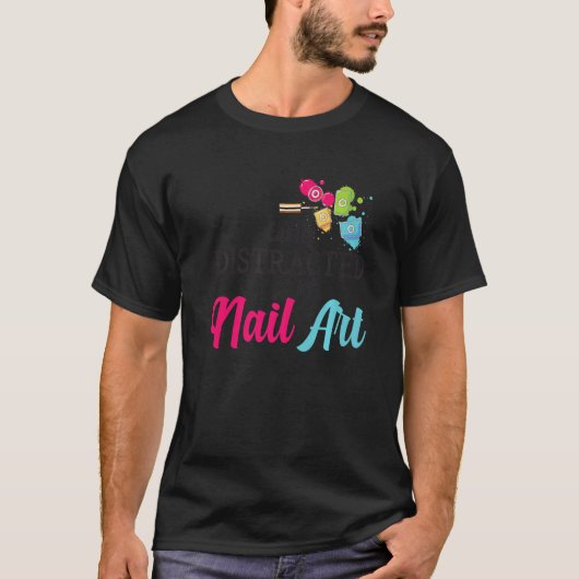 Easily Distracted By Nail Art Nail Technicians Pre Tシャツ (正面)