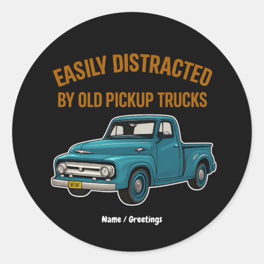 Easily Distracted By Old Pickup Trucks Funny Drive ラウンドシール (正面)