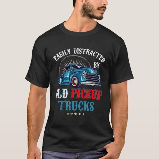 Easily Distracted by Old Pickup Trucks Quote Truck Tシャツ (正面)