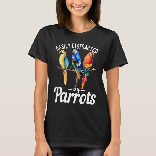 Easily Distracted By Parrots   Bird  Birdwatching  Tシャツ (正面)