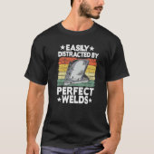 Easily Distracted By Perfect Welds Metal Worker We Tシャツ (正面)