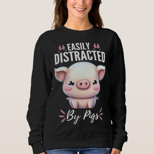 Easily Distracted By Pigs  Cute Animal  Fun スウェットシャツ (正面)