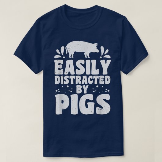Easily distracted by pigs pig farmer pig lovers  tシャツ (デザイン正面)