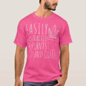 Easily Distracted By Plants  Coffee Funny Gardenin Tシャツ (正面)