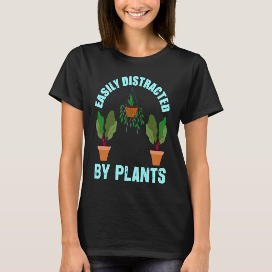 Easily Distracted By Plants Garden   Gardener Tシャツ (正面)