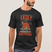 Easily distracted by Platypuses  Tシャツ (正面)