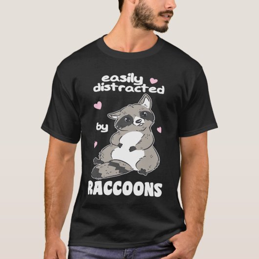 Easily Distracted By Raccoons Cute Raccoon Tシャツ (正面)