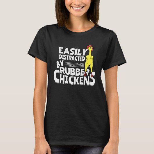 Easily Distracted By Rubber Chickens Tシャツ (正面)