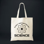Easily Distracted By Science トートバッグ<br><div class="desc">Easily Distracted By Science. This funny quote accessory is a great science lover gift for a science teacher, chemistry teacher or biology teacher. Perfect for a scientist, physicist, biologist or engineer. Are you a science geek or nerd? Do you believe in the scientific method? Do you love astronomy, chemistry, engineering,...</div>