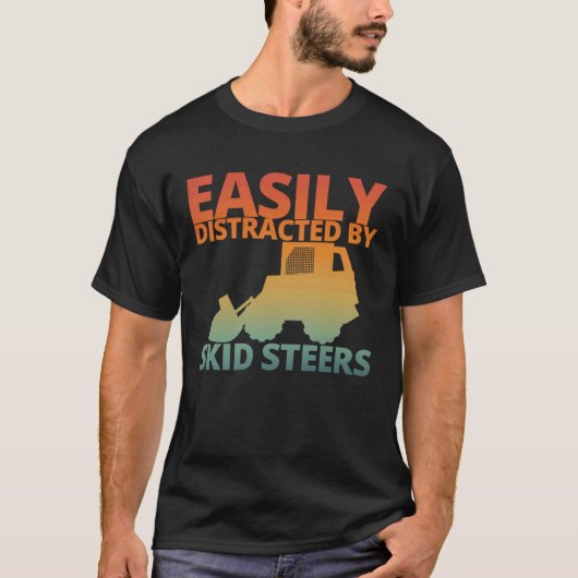 Easily Distracted By Skid Steers Funny Skid Steer  Tシャツ (正面)