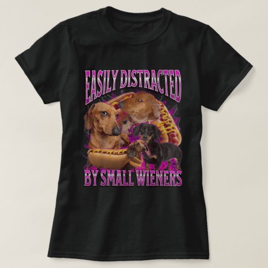 Easily Distracted By Small Wieners Shirt Tシャツ (デザイン正面)