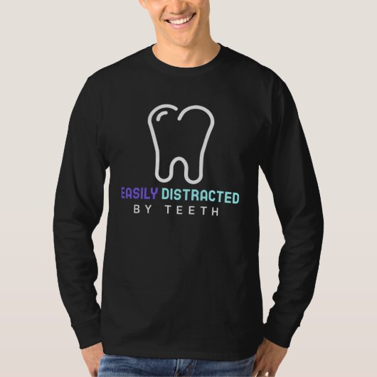 Easily Distracted By Teeth Dental Hygienist Dentis Tシャツ (正面)