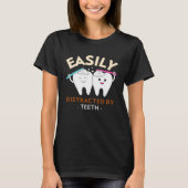 Easily Distracted By Teeth Dental Hygienist Dentis Tシャツ (正面)