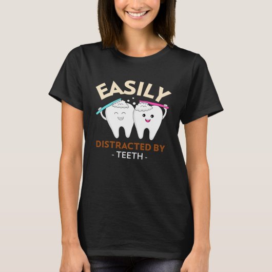Easily Distracted By Teeth Dental Hygienist Dentis Tシャツ (正面)