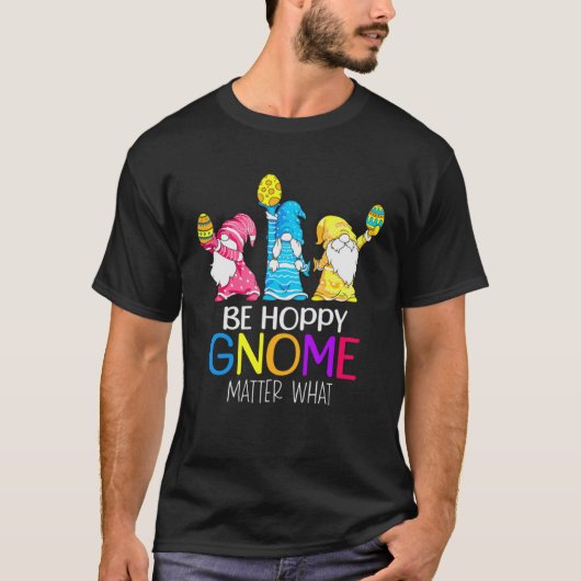 Easter Be Hoppy Gnome Matter What Pun Gnomes Tシャツ (正面)