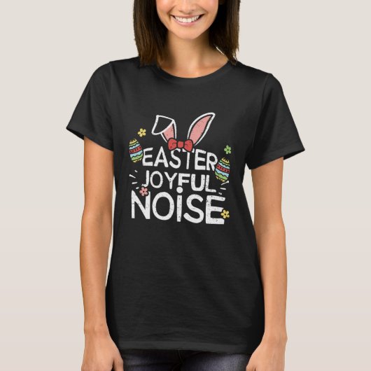 Easter Bunny Easter Joyful Noise  Easter Sayings Tシャツ (正面)