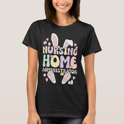 Easter Bunny Nursing Home Administrator Easter Day Tシャツ (正面)