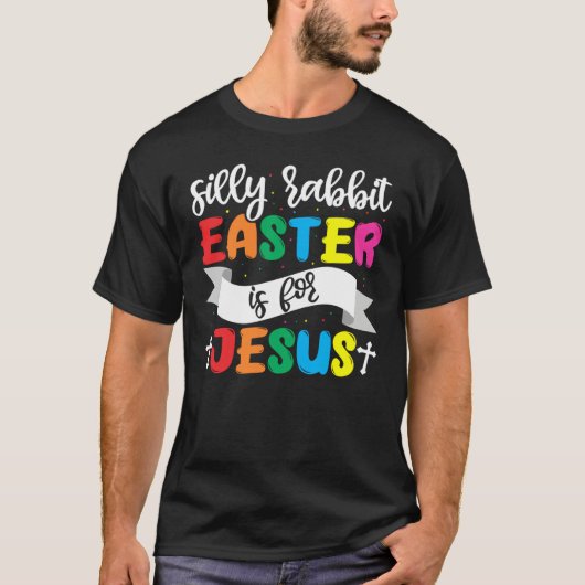 Easter Christian Silly Rabbit Easter Is For Jesus Tシャツ (正面)
