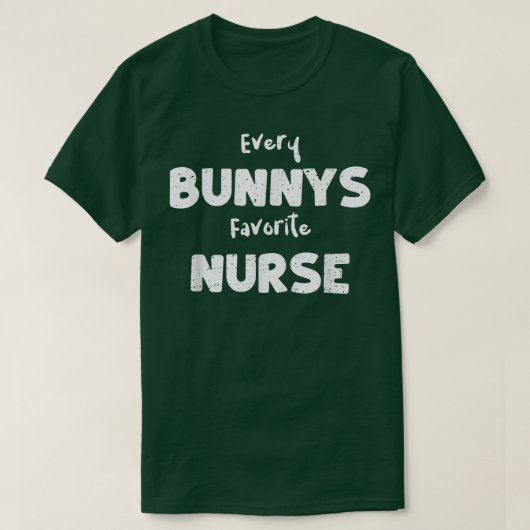 Easter Every Bunnys Favorite Nurse Nurse Sayings Tシャツ (デザイン正面)