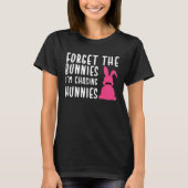 Easter Forget The Bunnies I m Chasing Hunnies Tシャツ (正面)