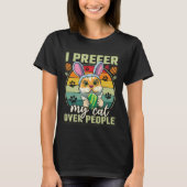 Easter I Prefer My Cat Over People Tシャツ (正面)