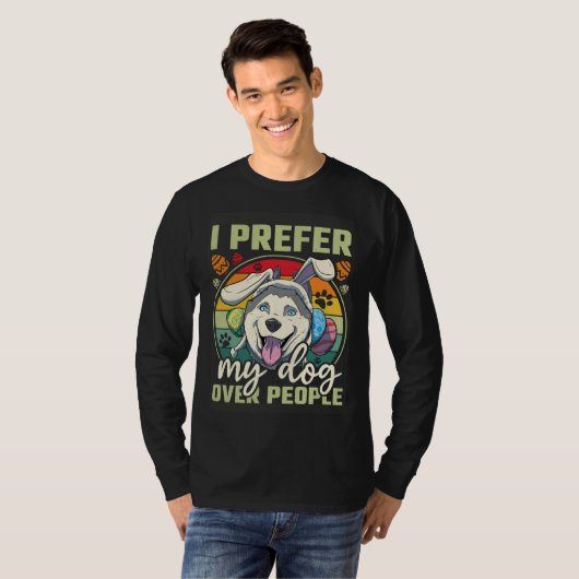 Easter I Prefer My Dog Over People Tシャツ (正面フル)