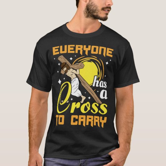 Easter Jesus Everyone Has A Cross To Carry Christi Tシャツ (正面)