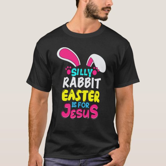Easter Silly Rabbit Easter Is For Jesus Bunny Tシャツ (正面)