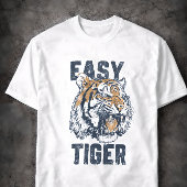 Easy Tiger Funny Saying Wild Animal Illustration Tシャツ