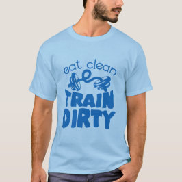 eat_clean_train_dirty_citation_musculation_haltere tシャツ