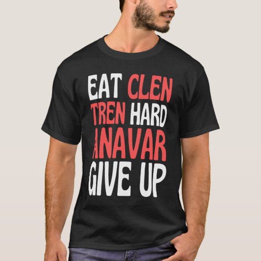 Eat Clen  Steroids Tren  Anabolic Bodybuilding Tシャツ (正面)