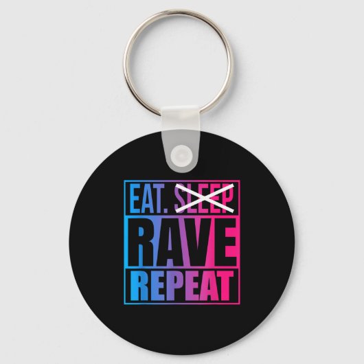 Eat Don't Sleep Rave Repeat EDM 引用 音楽 - レイブ キーホルダー (正面)