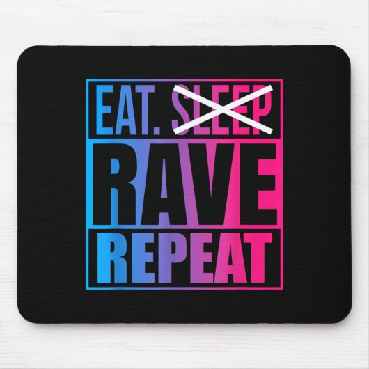 Eat Don't Sleep Rave Repeat Edm Quote Music - Rave マウスパッド (正面)