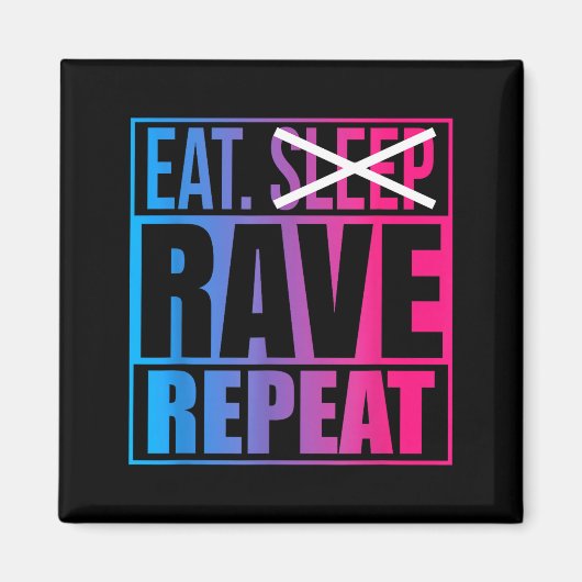 Eat Don't Sleep Rave Repeat Edm Quote Music - Rave マグネット (正面)