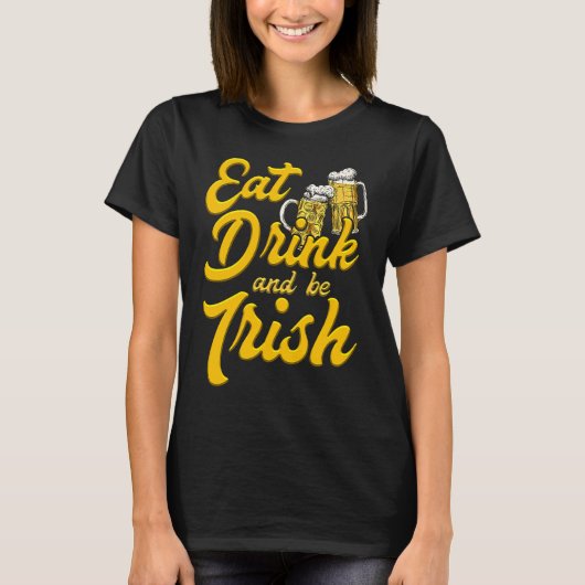 Eat Drink and be Irish beer St Patrick's Day Tシャツ (正面)