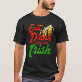 Eat Drink and be Irish beer St Patrick's Day Tシャツ (正面)