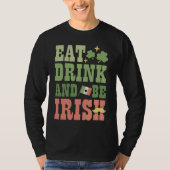 Eat Drink and Be Irish Saint Patricks Day Shamrock Tシャツ (正面)