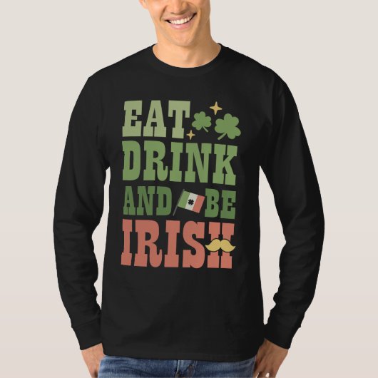 Eat Drink and Be Irish Saint Patricks Day Shamrock Tシャツ (正面)