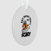 Eat Drink And Be Scared Minimal Clean オーナメント (正面)