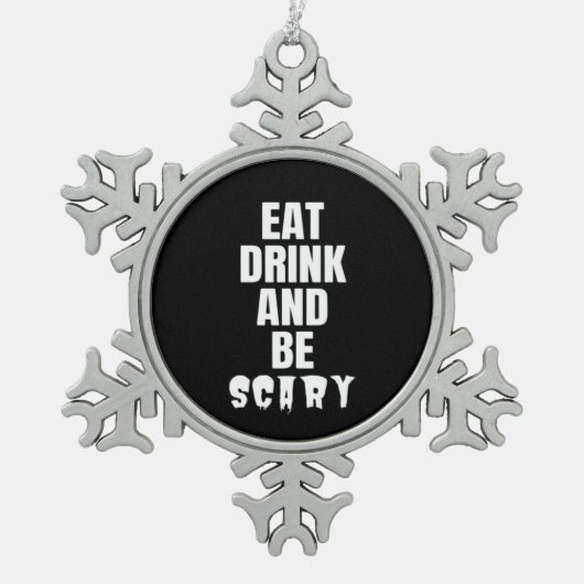 Eat Drink And Be Scary Aesthetic Unique スノーフレークピューターオーナメント (正面)