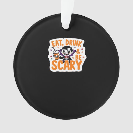 Eat Drink And Be Scary Classic Retro Cool オーナメント (正面)