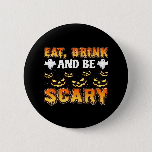 Eat Drink And Be Scary Funny Halloween Essential 缶バッジ (正面)