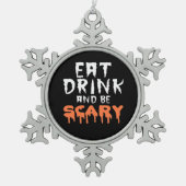 Eat Drink And Be Scary Funny Halloween Minimal Cle スノーフレークピューターオーナメント (正面)