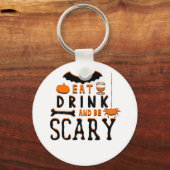 Eat Drink And Be Scary Funny Halloween Quote キーホルダー (正面)