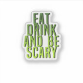Eat Drink And Be Scary Funny Quote シール (正面)