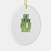 Eat Drink And Be Scary Funny Quote セラミックオーナメント (右)