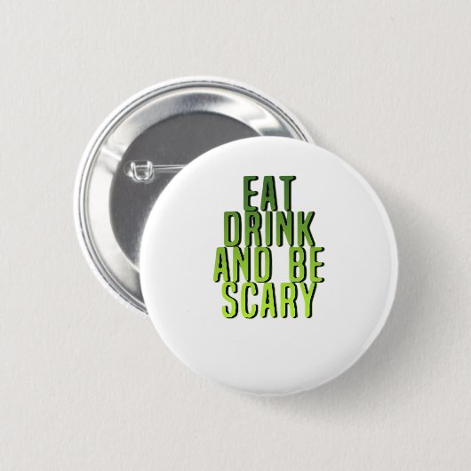Eat Drink And Be Scary Funny Quote 缶バッジ (正面&裏面)