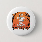 Eat Drink And Be Scary Halloween Design Creative S 缶バッジ (正面)