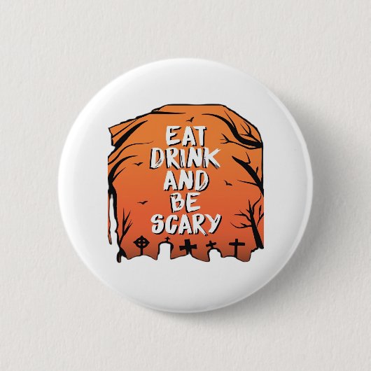 Eat Drink And Be Scary Halloween Design Creative S 缶バッジ (正面)